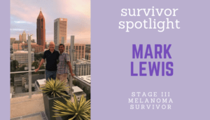 Featured image for “Survivor Spotlight:  Mark Lewis, Stage III Melanoma Survivor”