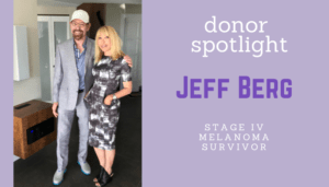 Featured image for “Donor Spotlight:  Jeff Berg, Stage IV Melanoma Survivor”