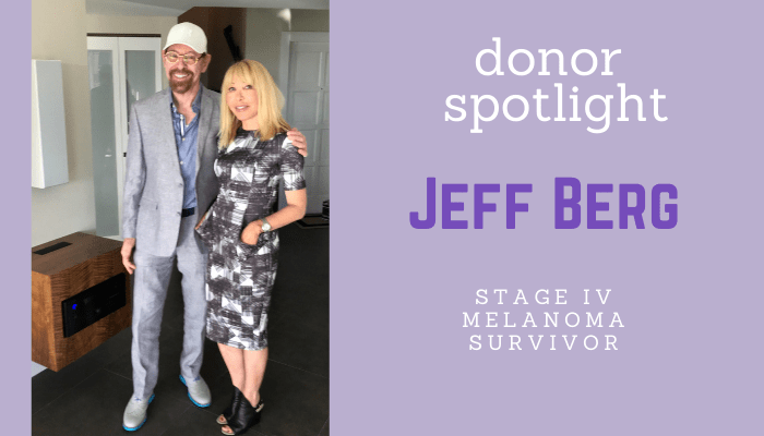 Featured image for “Donor Spotlight:  Jeff Berg, Stage IV Melanoma Survivor”