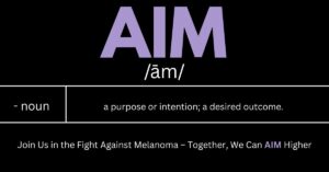 Featured image for “Hope, Purpose, and Progress: Melanoma Awareness Month with AIM”