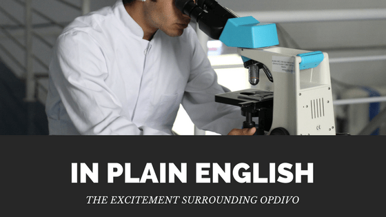 Featured image for “In Plain English…  The Excitement Surrounding Opdivo”