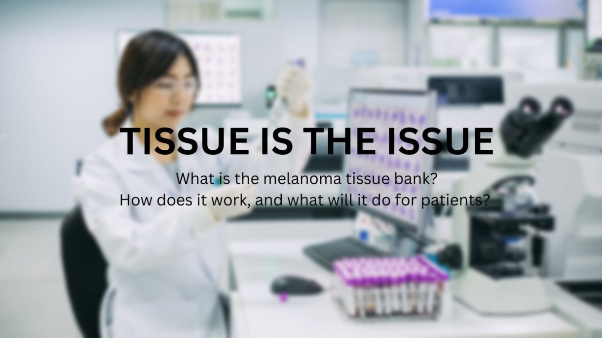 Featured image for “TISSUE IS THE ISSUE—2023 Update on AIM’s International Melanoma Tissue Bank Consortium”