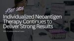 Featured image for “Promising 5-year data for the individualized neoantigen therapy, intismeran autogene, in combination with pembrolizumab (Keytruda)”
