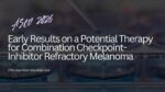 Featured image for “Promising early results with imneskibart, low-dose subcutaneous IL-2, and nivolumab in patients who do not respond to or who relapse after receiving combination checkpoint inhibitors”