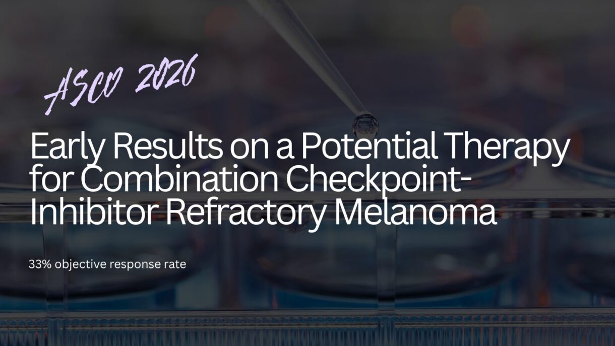 Featured image for “Promising early results with imneskibart, low-dose subcutaneous IL-2, and nivolumab in patients who do not respond to or who relapse after receiving combination checkpoint inhibitors”