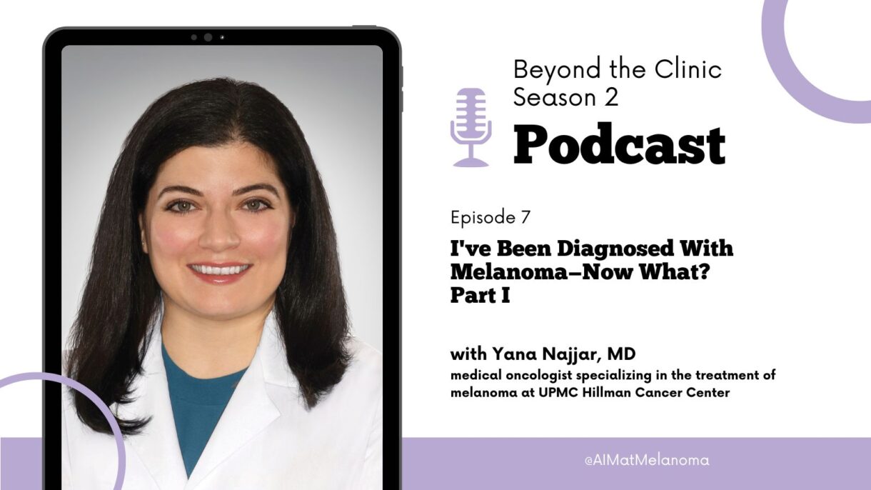 Featured image for “I’ve Been Diagnosed With Melanoma…Now What? PART I with guest host, Melissa Wilson, PA-C, MPAS, UPMC Hillman Cancer Center”