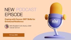 Featured image for “Coping with Cancer: DBT Skills for Emotional Resilience”